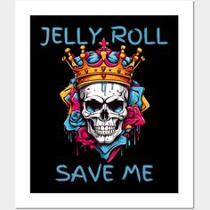 a skull wearing a crown with the words jelly roll save me