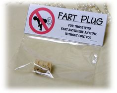 there is a sign that says, fart plug for those who fart anywhere anytime without control