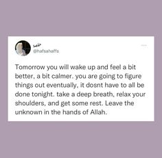 a tweet with the caption'tomorrow you will wake up and feel a bit better, a bit calmer, you are going to figure things out eventually, it doesn '