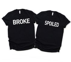 Broke and Spoiled Couples Shirts - Funny t shirts - Unisex Shirts - Boyfriend Girlfriend Tops and Tees Shirts are super soft and comfortable. The shirts are unisex. Please see size chart located in the pictures for measurements. ----> I have many shirt color options available. The default color for this listing is Black as pictured.  If you would like the shirts to be in a different color, please indicate preferred color for each shirt in the Personalization section. Feel free to mix and match f Duo Shirts, 20 Year Anniversary Party, Couple Shirts Relationships, Couples Shirts Funny, Partner Goals, Funny Matching Shirts, Funny Couple Shirts, Meme Shirts, Funny Matching