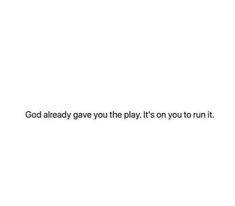 an image of the words god already gave you the play it's on you run it