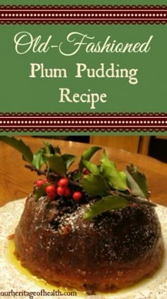 an old fashioned plum pudding recipe on a white doily with holly and red berries