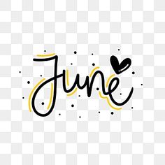 the word june is written in black and yellow with a heart on it's side