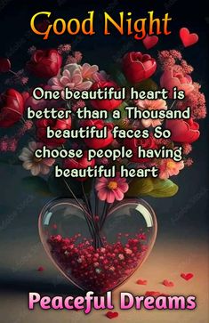 a heart shaped vase filled with flowers and hearts on top of it is the words,'good night one beautiful heart is better than a thousand