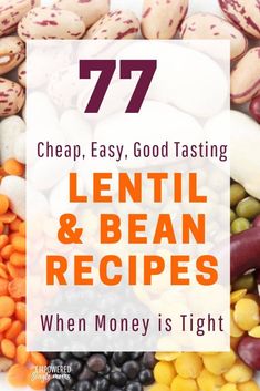 lentils and beans with the text 7 cheap, easy good tasting lentils & bean recipes when money is tight