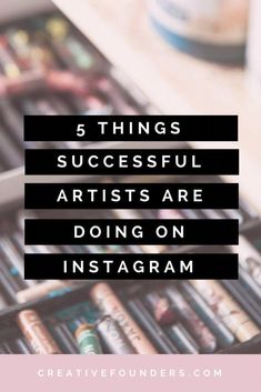 the words 5 things successful artists are doing on instagram