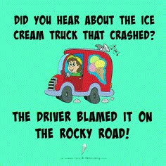 an ice cream truck with the caption did you hear about the ice cream truck that crashed?