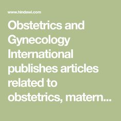 Obstetrics and Gynecology International publishes articles related to obstetrics, maternal-fetal medicine, gynecologic oncology, uro-gynecology, reproductive medicine, infertility, reproductive endocrinology, and sexual medicine. Obese Pregnancy, Apgar Score, Postpartum Hemorrhage, Gestational Hypertension, Student Midwife, Gestational Age, Cohort Study, Neonatal Intensive Care Unit, Obstetrics And Gynaecology