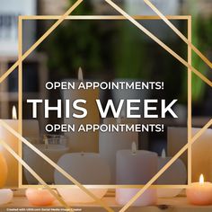 candles with the words open appointments this week in front of them and an open sign