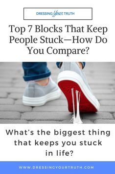 a person's feet with the words, top 7 blocks that keep people stuck - how do you compare?