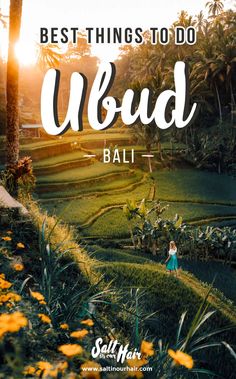 the words best things to do in ubud bali, with a woman walking through it