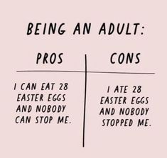 an egg is shown with the words being an adult, pros and cons