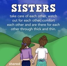 two girls walking down a dirt road with the caption sisters take care of each other, watch out for each other, comfort each other