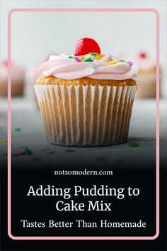 a cupcake with pink frosting and sprinkles on top, sitting in front of the words adding pudding to cake mix tastes better than homemade