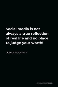 a quote on social media is not always a true reflection of real life and no place to judge your worth