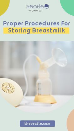 a baby bottle with the words proper procedure for storing breast milk in it, next to an infant's breast pump