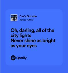 a blue background with the words, oh, daring all of the city lights never shine as bright as your eyes