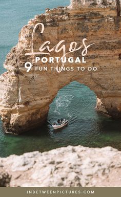 a boat in the water near an arch with text overlay that reads places portugal 9 fun things to do