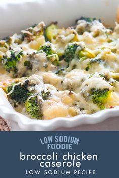 broccoli chicken casserole in a white dish with the title low sodium foodie