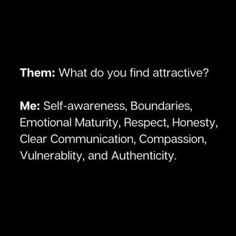 a black background with text that says, them what do you find attractive? me self - awareness, boundaries, emotion, respect, clear communication,