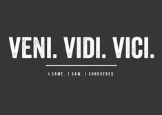 the words veni vidi vici are written in white on a black background