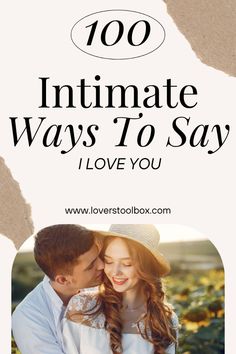 a man and woman embracing each other with the words 100 intimate ways to say i love you