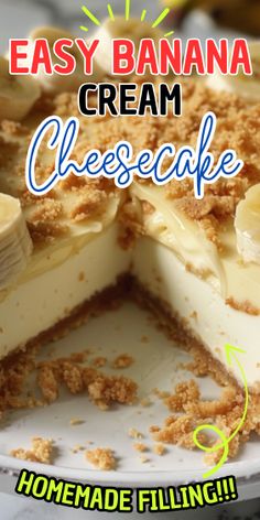 an easy banana cream cheesecake recipe on a plate with the words homemade filling below it