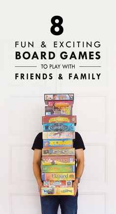 a man holding a stack of board games with the words 8 fun & exciting board games to play with friends and family