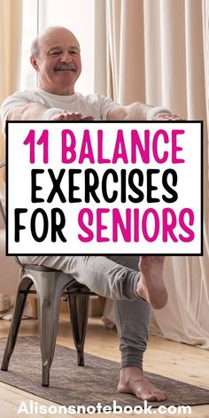 an older man sitting on a chair with the words, 11 balance exercises for seniors