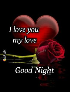 a red rose sitting next to a heart with the words i love you my love good night