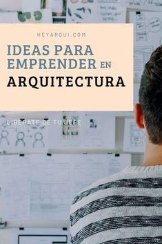 a man standing in front of a wall covered with paper and clippings that says ideas para empreender en arquitetura