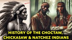 two native american indians with the caption history of the choctaw, chickasaw & natchez indians