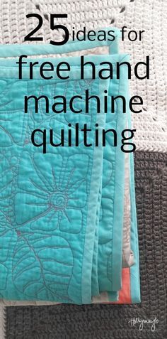 two pieces of fabric with the words 25 ideas for free hand machine quilting on them