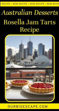 two pies sitting on top of a table in front of a window with the words australian desserts rosella jam tarts recipe