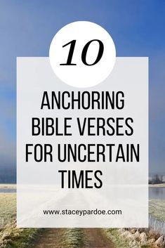 a dirt road with the words 10 anchoring bible verses for uncertain times