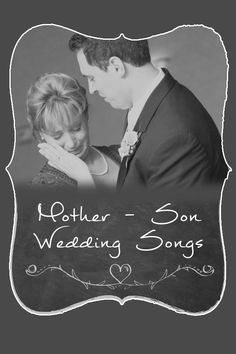 a black and white photo with the words mother - son wedding songs written on it