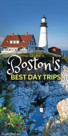 boston's best day trips with lighthouses in the background and text reading boston's best day trips