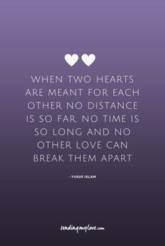 two hearts are meant for each other no distance is so far, no time is so long and no other love can break them apart