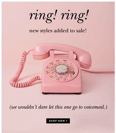 a pink phone with the words ring ring new styles added to sale are wouldn't you dare this one?