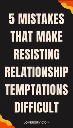 the words 5 makes that make resisting relationships difficult with an orange and black background