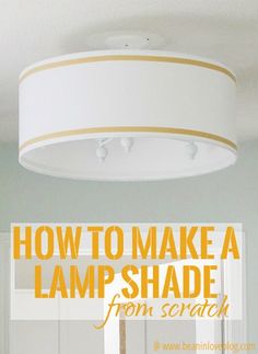 how to make a lampshade from scratch with text overlay that reads, how to make a lamp shade from scratch