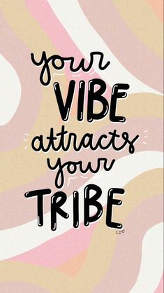 a poster with the words your vibe attracts your tribe written in black on a pink and yellow background