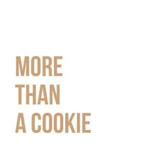 the words more than a cookie are written in brown