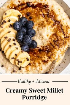 a plate with pancakes, bananas and blueberries next to the words creamy sweet millet porridge