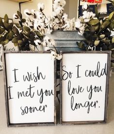 two wooden signs that say i wish met you love you longer