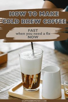 Picture shows a man stirring a glass of cold brew with milk.  Text reads "How to Make Cold Brew Coffee fast when you need a fix now.  coffeebrewster.com" Dietitian Tips, Coffee Brewing Methods, Cold Brew Iced Coffee