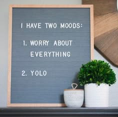 a sign that says i have two moods i worry about everything 2 yolo