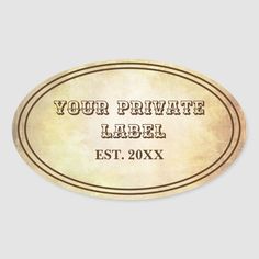 an oval label with the words your private label est 20xxx on it in brown ink