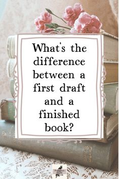 books stacked on top of each other with the words what's the difference between a first draft and a finished book?