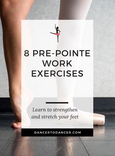 a woman's legs with the words 8 pre - point work exercises learn to stretch your feet